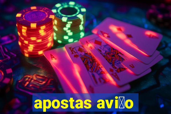 apostas avi茫o