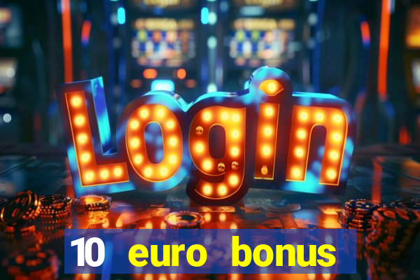 10 euro bonus einzahlung casino