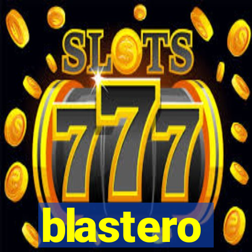 blastero