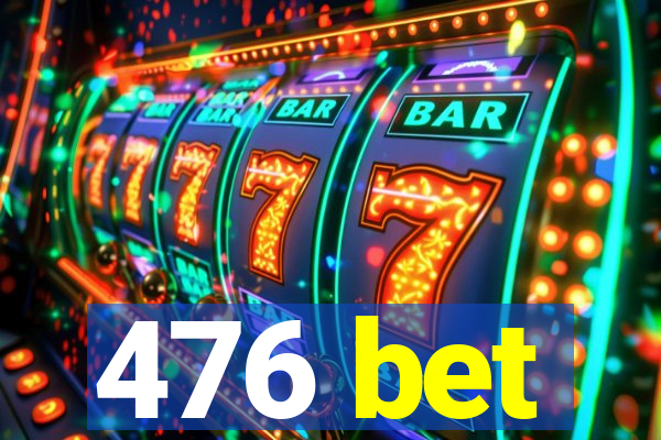 476 bet