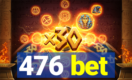 476 bet