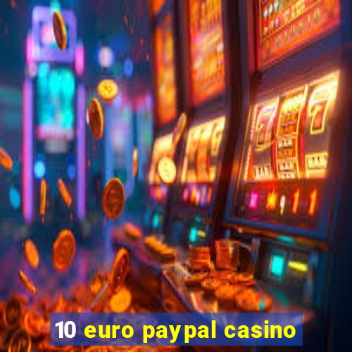 10 euro paypal casino