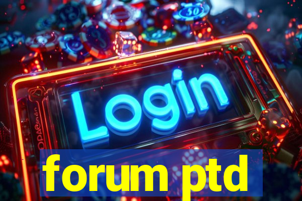 forum ptd