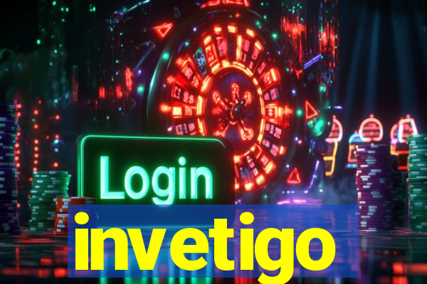 invetigo