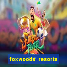 foxwoods resorts and casino