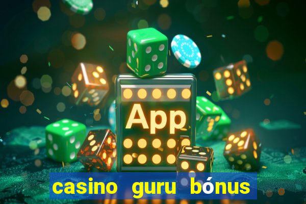 casino guru bónus sem depósito