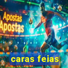 caras feias