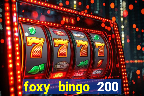 foxy bingo 200 free spins