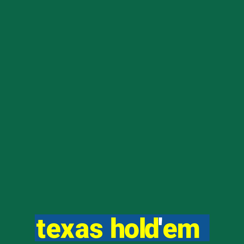 texas hold'em