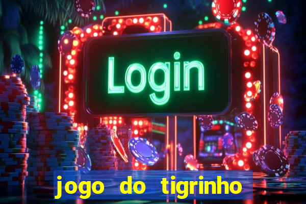 jogo do tigrinho para baixar