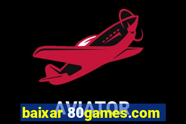 baixar 80games.com