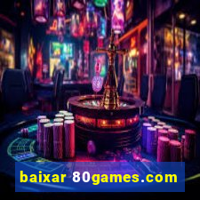 baixar 80games.com