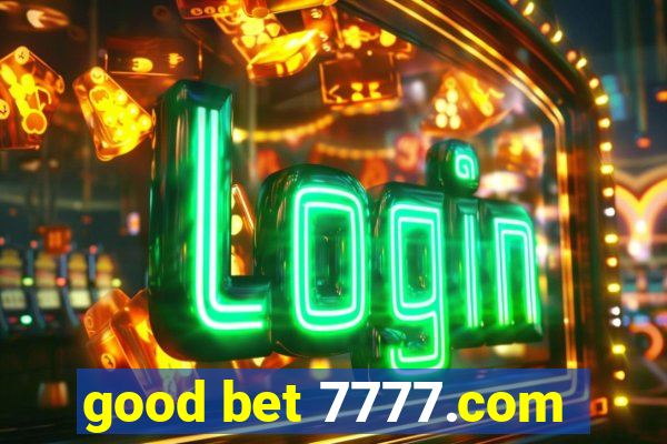 good bet 7777.com