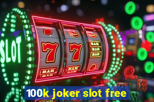 100k joker slot free