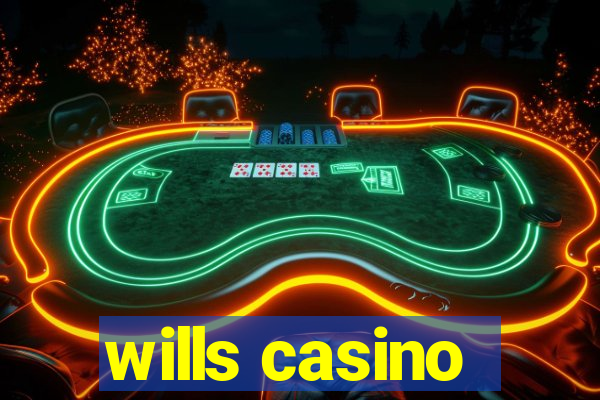 wills casino