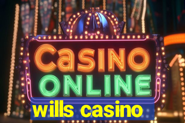 wills casino