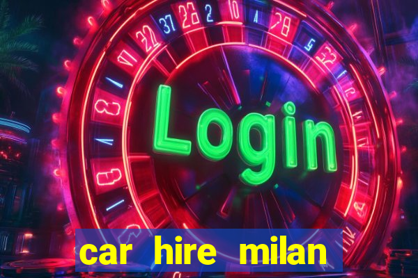 car hire milan bergamo airport