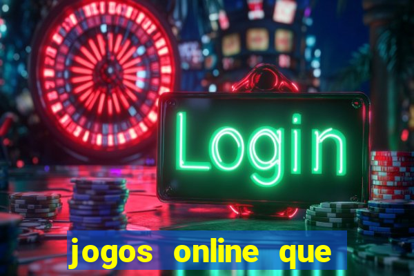 jogos online que dar dinheiro