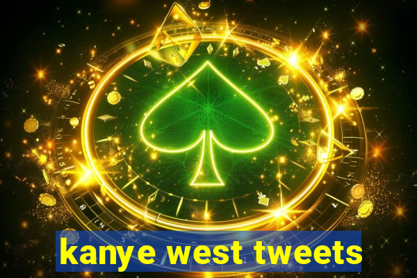 kanye west tweets