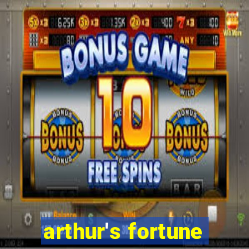 arthur's fortune