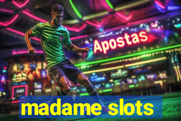 madame slots