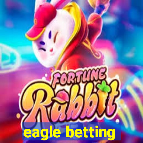 eagle betting