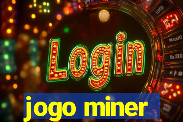 jogo miner