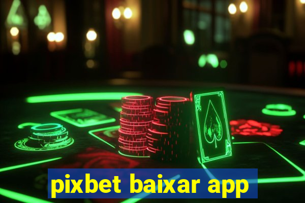 pixbet baixar app