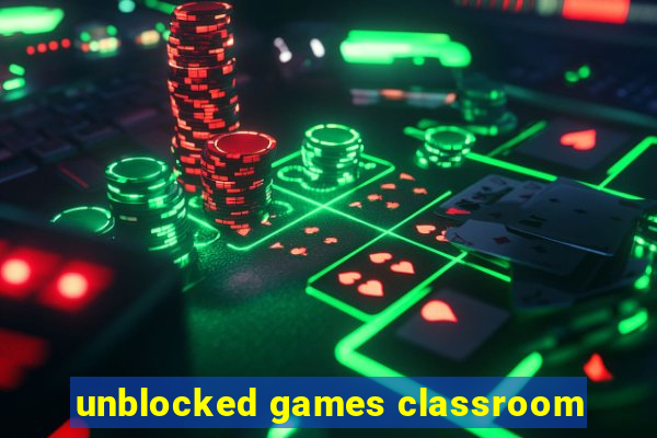 unblocked games classroom