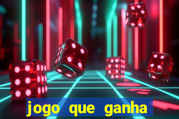 jogo que ganha dinheiro gratis