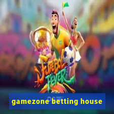 gamezone betting house