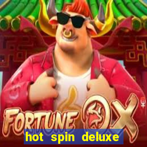 hot spin deluxe slot free play