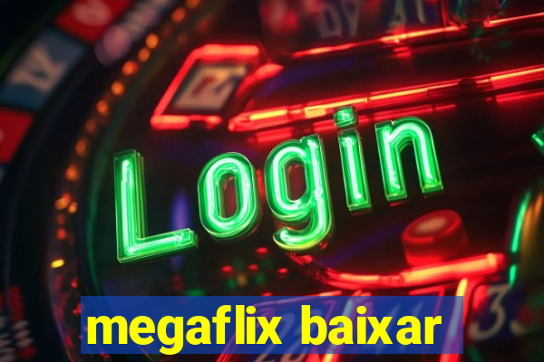 megaflix baixar