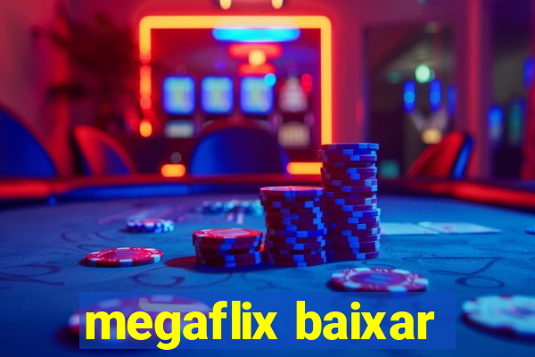 megaflix baixar