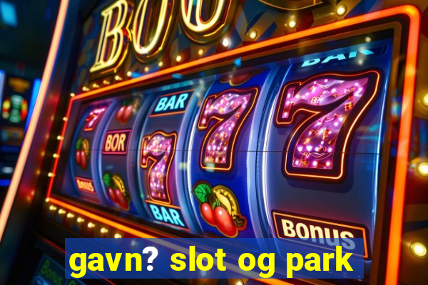 gavn? slot og park