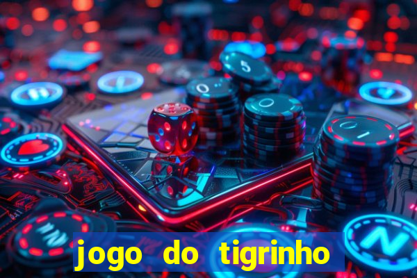 jogo do tigrinho que da bonus sem deposito