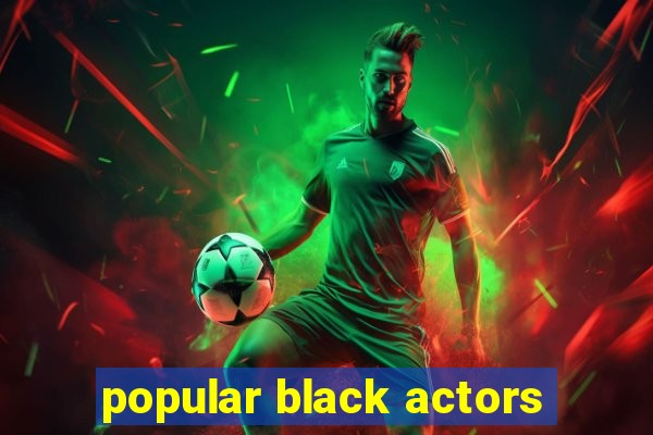 popular black actors