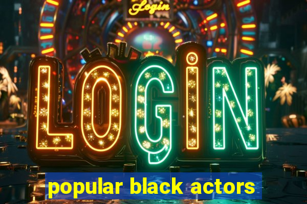 popular black actors