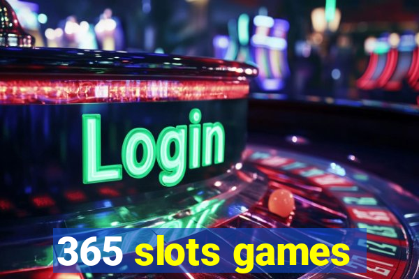 365 slots games