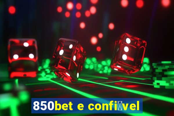 850bet e confi谩vel