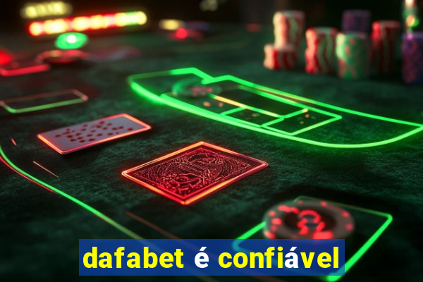 dafabet é confiável