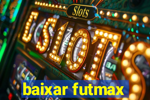 baixar futmax