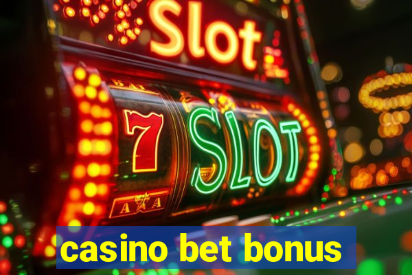 casino bet bonus