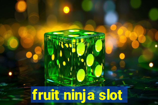 fruit ninja slot