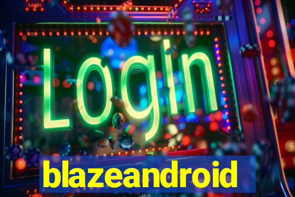 blazeandroid