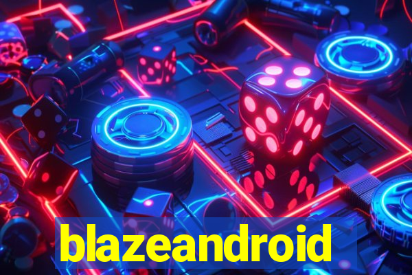 blazeandroid