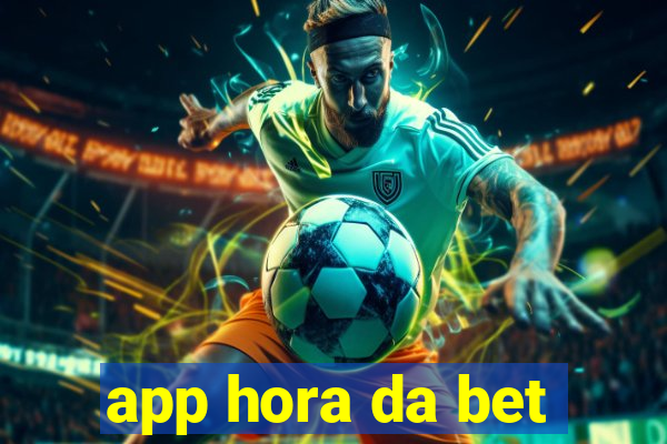 app hora da bet