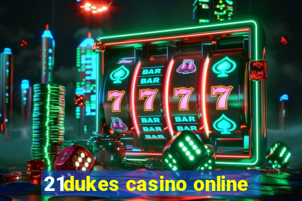 21dukes casino online