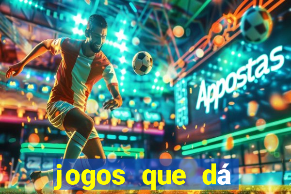 jogos que dá dinheiro real