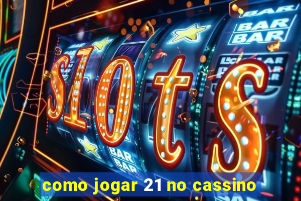 como jogar 21 no cassino